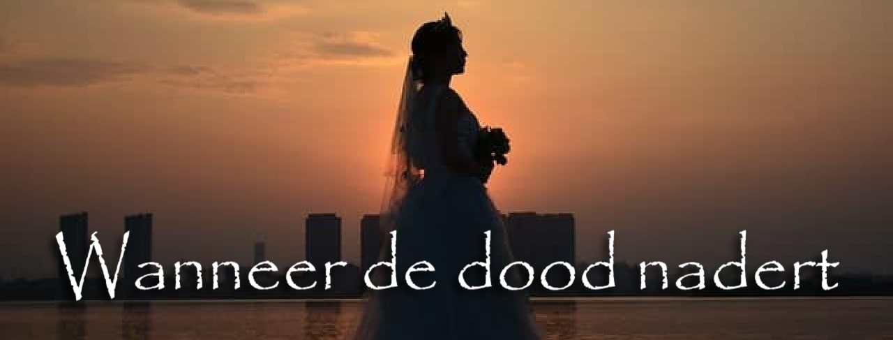 Wanneer de dood nadert